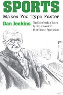 Sports Makes You Type Faster: The Entire World of Sports by One of America's Most Famous Sportswriters