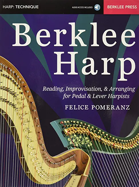 Berklee Harp: Reading, Improvisation, & Arranging for Pedal & Lever Harpists