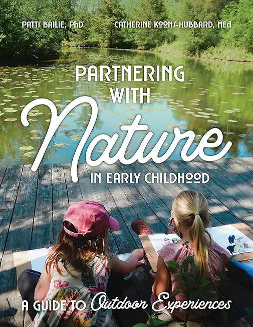 Partnering with Nature in Early Childhood: A Guide to Outdoor Experiences