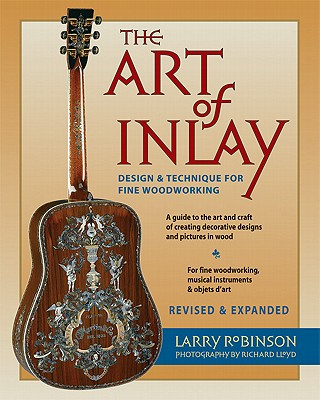 The Art of Inlay & Expanded: Design & Technique for Fine Woodworking