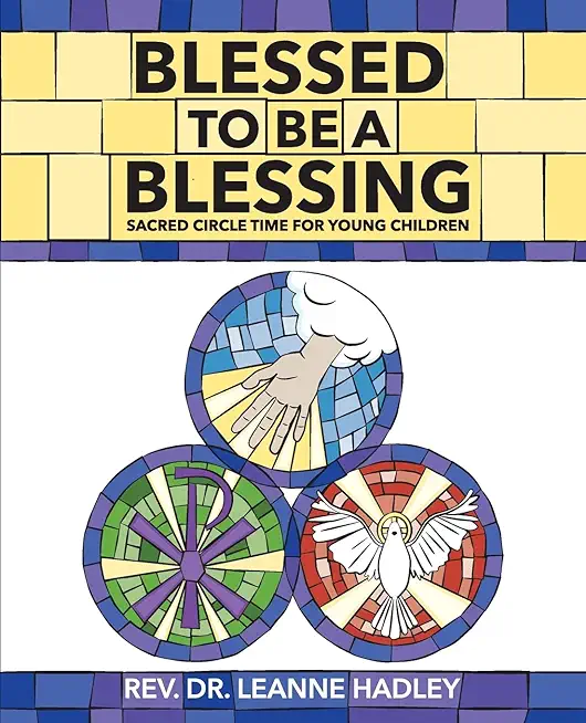 Blessed to Be a Blessing: Sacred Circle Time for Young Children