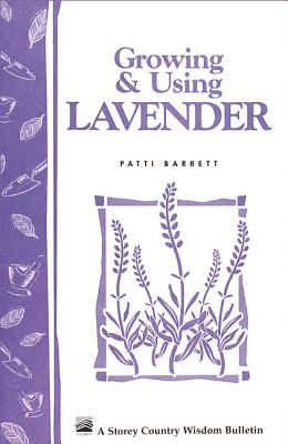 Growing & Using Lavender: Storey's Country Wisdom Bulletin A-155