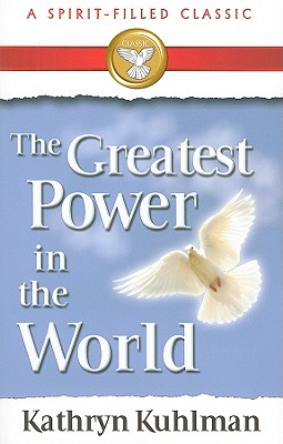 The Greatest Power in the World: A Spirit-Filled Classic