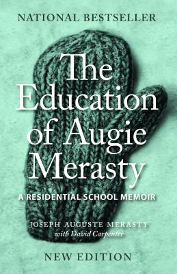 The Education of Augie Merasty: A Residential School Memoir - New Edition