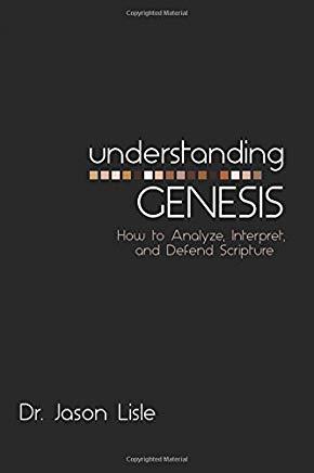 Understanding Genesis: How to Analyze, Interpret, and Defend Scripture