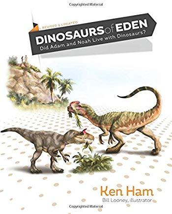 Dinosaurs of Eden (Revised & Updated): Did Adam and Noah Live with Dinosaurs?