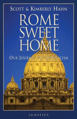 Rome Sweet Home: Our Journey to Catholicism