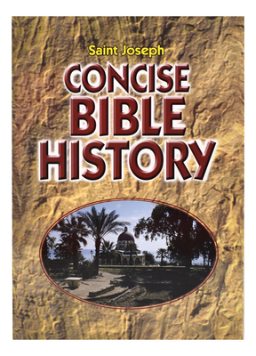 Concise Bible History: A Clear and Readable Account of the History of Salvatio N