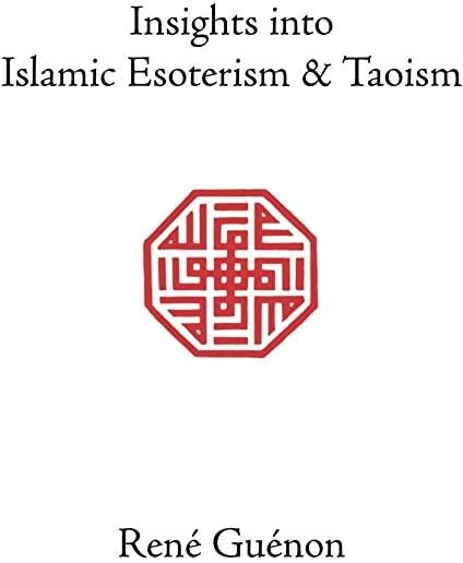 Insights into Islamic Esoterism and Taoism