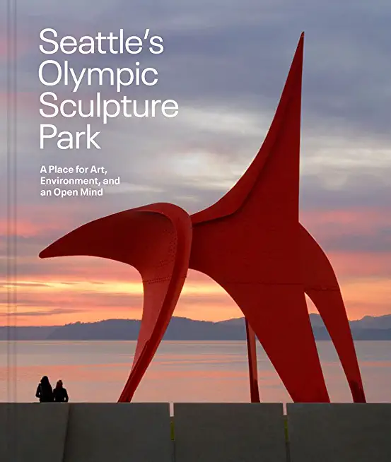 Seattle's Olympic Sculpture Park: A Place for Art, Environment, and an Open Mind