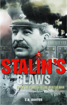 Stalin's Claws: From the Purges to the Winter War: Red Army Operations Before Barbarossa 1937-1941