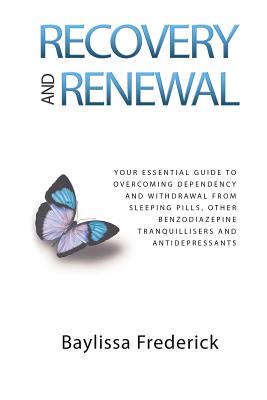 Recovery and Renewal: Your essential guide to overcoming dependency and withdrawal from sleeping pills, other benzodiazepine tranquillisers