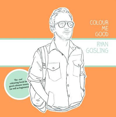 Colour Me Good Ryan Gosling