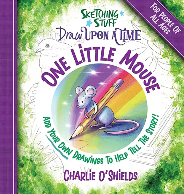 Sketching Stuff Draw Upon A Time - One Little Mouse: For People Of All Ages