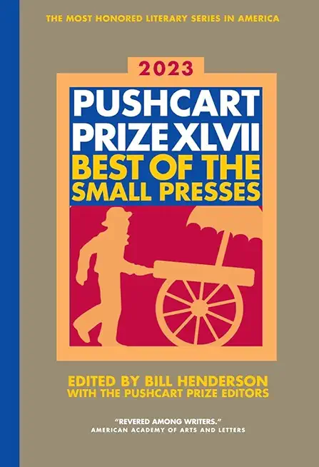 The Pushcart Prize XLVII: Best of the Small Presses 2023 Edition