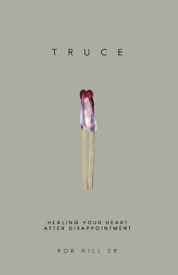 Truce: Healing Your Heart After Disappointment