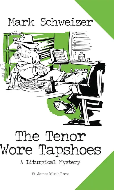 The Tenor Wore Tapshoes: A Liturgical Mystery