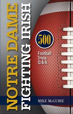 Notre Dame Fighting Irish: 500 Football Trivia Q & A