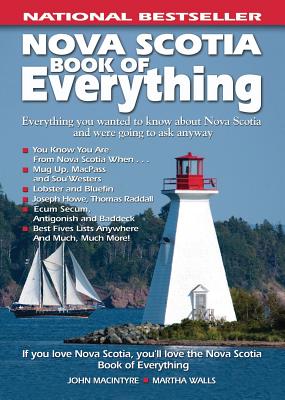 Nova Scotia Book of Everything: Everything You Wanted to Know about Nova Scotia and Were Going to Ask Anyway