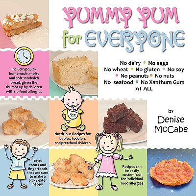 Yummy Yum for Everyone: A Childrens Allergy Cookbook (Completely Dairy-Free, Egg-Free, Wheat-Free, Gluten-Free, Soy-Free, Peanut-Free, Nut-Fre