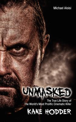 Unmasked: The True Story of the World's Most Prolific, Cinematic Killer