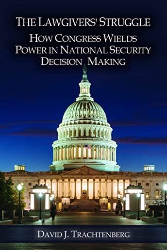 The Lawgivers' Struggle: How Congress Wields Power in National Security Decision Making