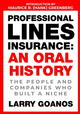 Professional Lines Insurance, An Oral History: The People and Companies Who Built a Niche