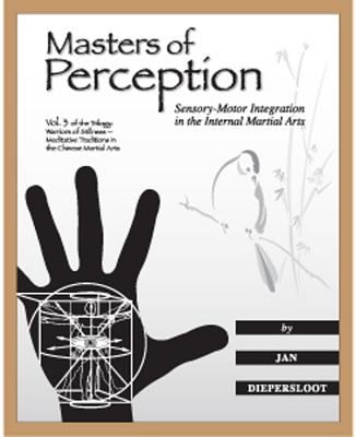 Masters of Perception: Sensory-Motor Integration in the Internal Martial Arts