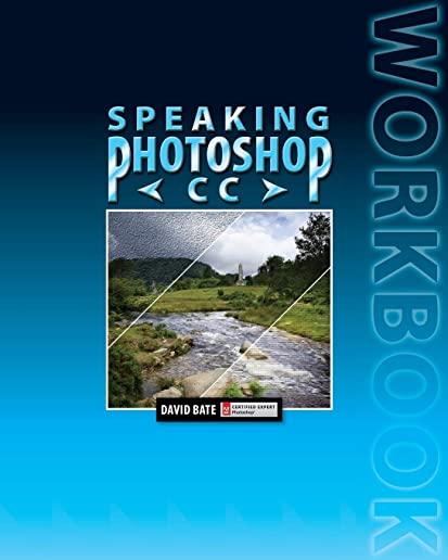 Speaking Photoshop CC Workbook