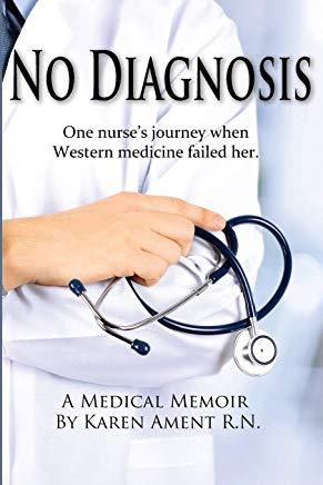 No Diagnosis: One Nurse's Journey When Western Medicine Failed Her