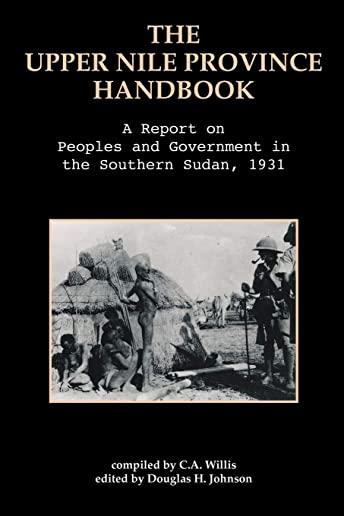 The Upper Nile Province Handbook: A Report on People and Government in the Southern Sudan, 1991