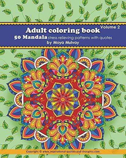 Adult Coloring Book - 50 Mandala Stress Relieving Patterns with Quotes: A coloring book for adults that's full of wonderful inspiration!