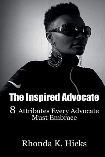 The Inspired Advocate: 8 Attributes Every Advocate Must Embrace