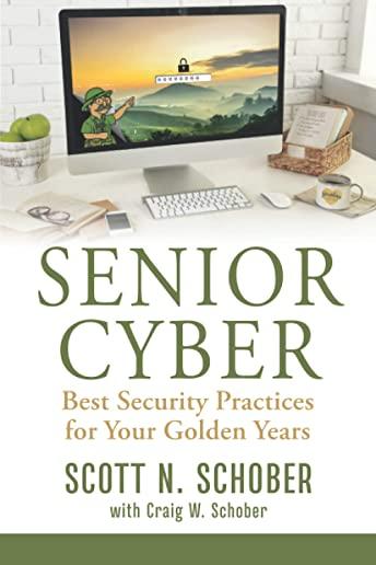 Senior Cyber: Best Security Practices for Your Golden Years