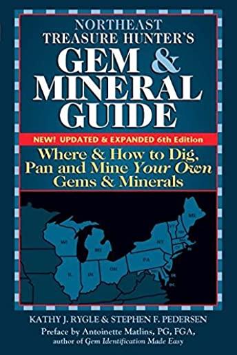 Northeast Treasure Hunter's Gem and Mineral Guide (6th Edition): Where and How to Dig, Pan and Mine Your Own Gems and Minerals