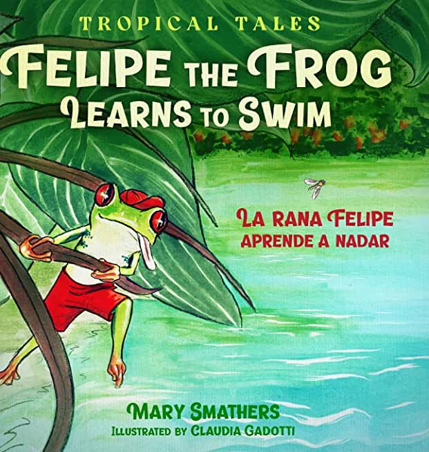 Felipe the Frog Learns to Swim: La rana Felipe aprende a nadar