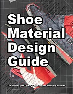 Shoe Material Design Guide: The shoe designers complete guide to selecting and specifying footwear materials