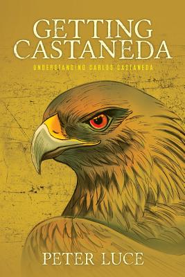 Getting Castaneda: Understanding Carlos Castaneda