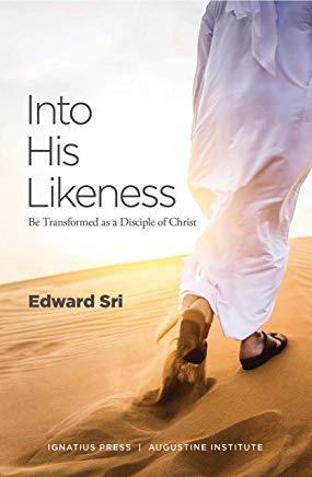 Into His Likeness: Be Transformed as a Disciple of Christ