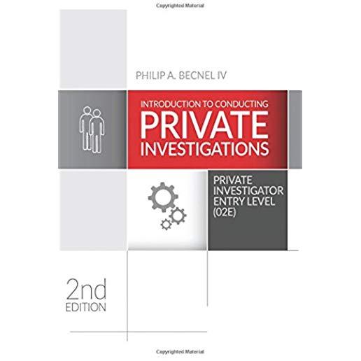 Introduction to Conducting Private Investigations: Private Investigator Entry Level (02E) (2018 Edition)