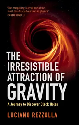 The Irresistible Attraction of Gravity: A Journey to Discover Black Holes