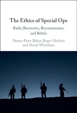 The Ethics of Special Ops: Raids, Recoveries, Reconnaissance, and Rebels