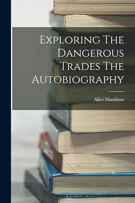 Exploring The Dangerous Trades The Autobiography