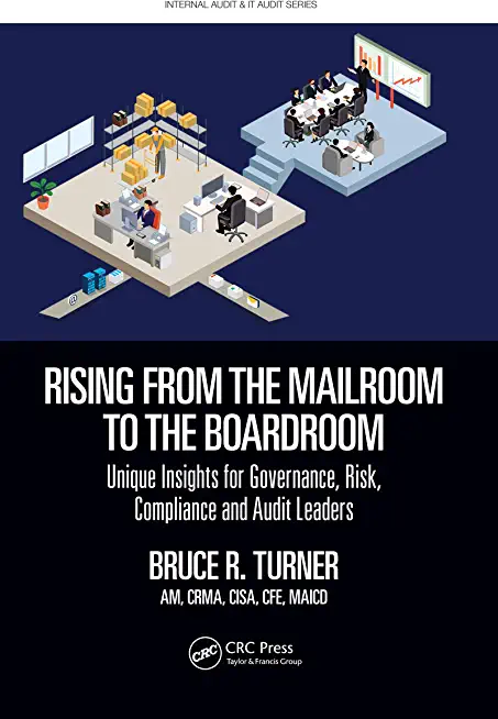 Rising from the Mailroom to the Boardroom: Unique Insights for Governance, Risk, Compliance and Audit Leaders