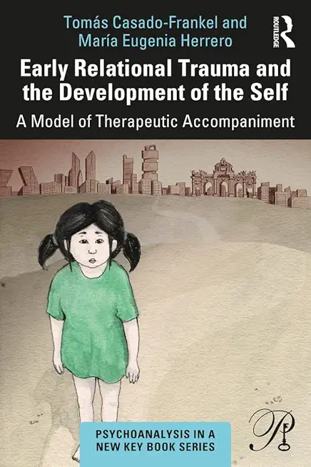 Early Relational Trauma and the Development of the Self: A Model of Therapeutic Accompaniment