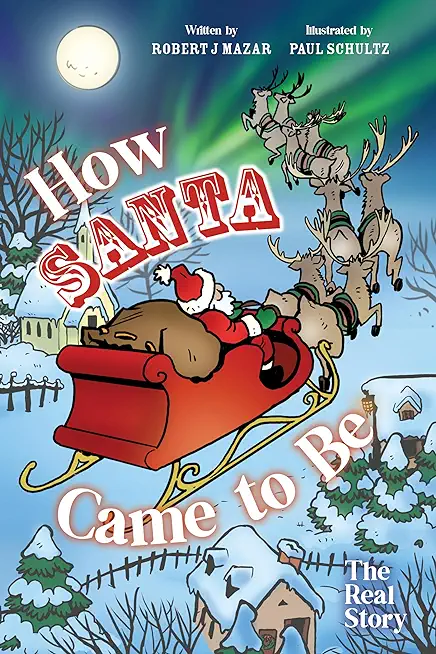 How Santa Came to Be: The Real Story