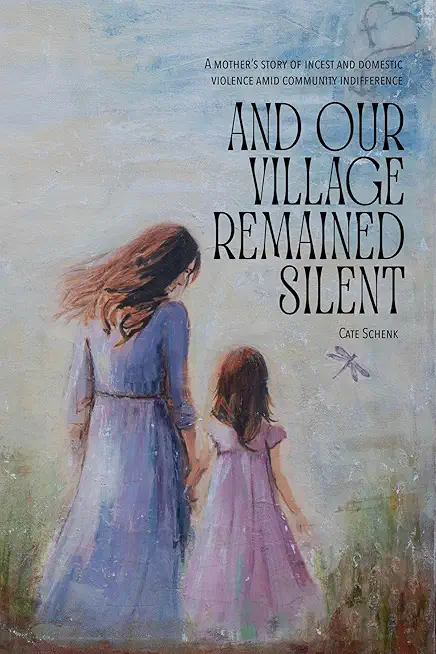 And Our Village Remained Silent: A mother's story of incest and domestic violence amid community indifference