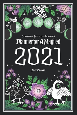 Coloring Book of Shadows: Planner for a Magical 2021