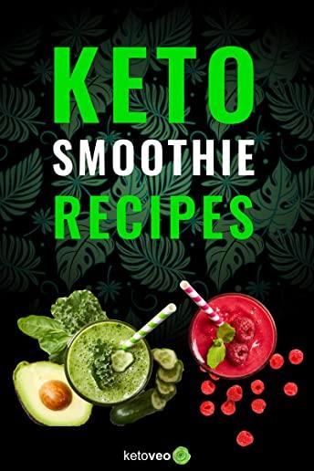 Keto Smoothie Recipes: Healthy And Delicious Ketogenic Diet Smoothy and Shake Recipes Cookbook