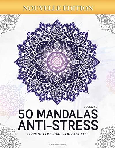 Mandalas Anti-stress (Volume 1) Livre de Coloriage pour Adultes: 50 Magnifiques Mandalas ÃƒÂ  Colorier